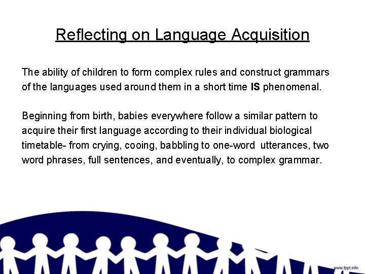 Reflecting on Language Acquisition The ability of children to form complex rules and construct