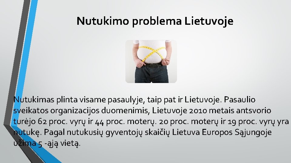 Nutukimo problema Lietuvoje Nutukimas plinta visame pasaulyje, taip pat ir Lietuvoje. Pasaulio sveikatos organizacijos