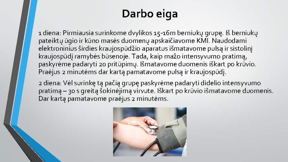 Darbo eiga 1 diena: Pirmiausia surinkome dvylikos 15 -16 m berniukų grupę. Iš berniukų