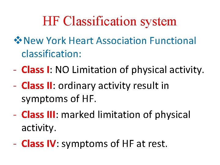 HF Classification system v. New York Heart Association Functional classification: - Class I: NO