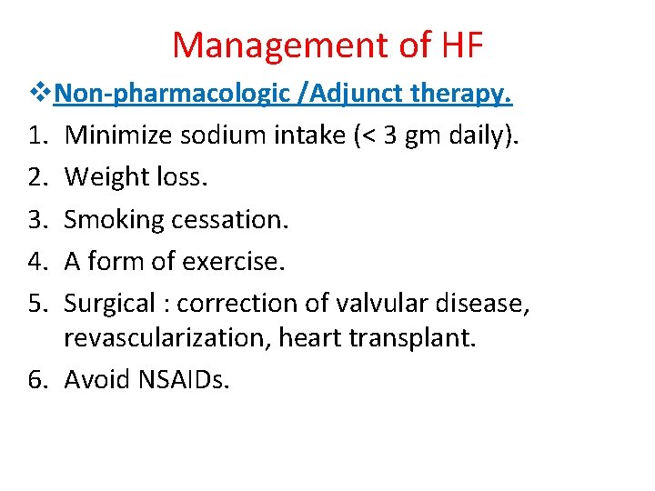 Management of HF v. Non-pharmacologic /Adjunct therapy. 1. Minimize sodium intake (< 3 gm