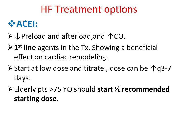 HF Treatment options v. ACEI: Ø ↓Preload and afterload, and ↑CO. Ø 1 st