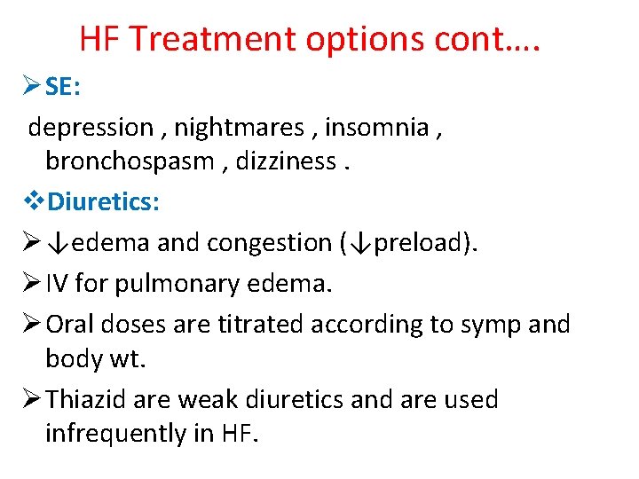 HF Treatment options cont…. Ø SE: depression , nightmares , insomnia , bronchospasm ,