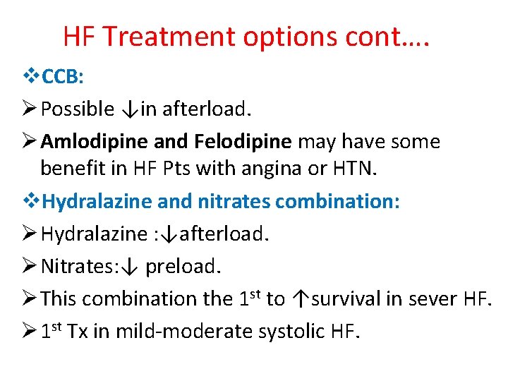 HF Treatment options cont…. v. CCB: Ø Possible ↓in afterload. Ø Amlodipine and Felodipine