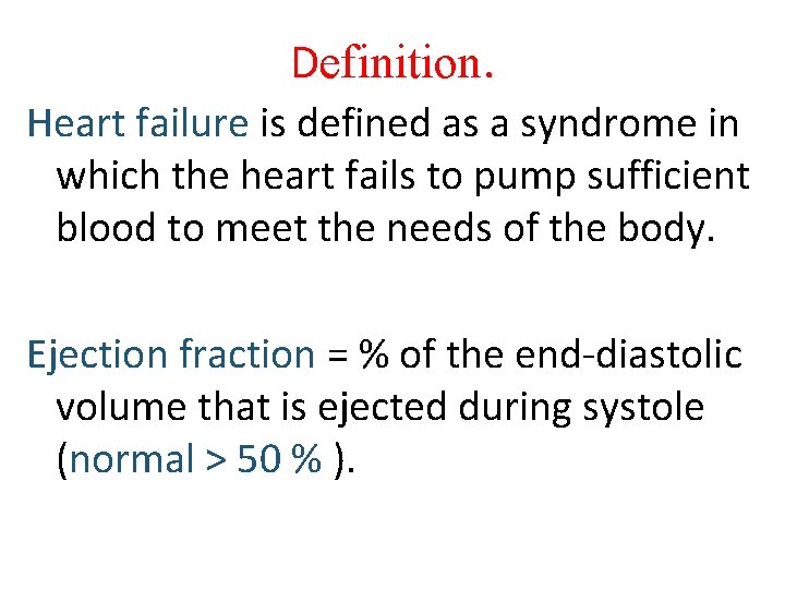 Definition. Heart failure is defined as a syndrome in which the heart fails to