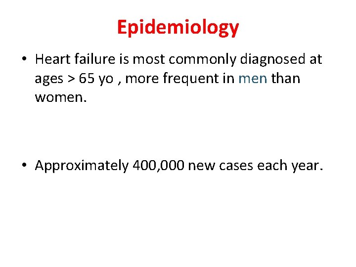 Epidemiology • Heart failure is most commonly diagnosed at ages > 65 yo ,