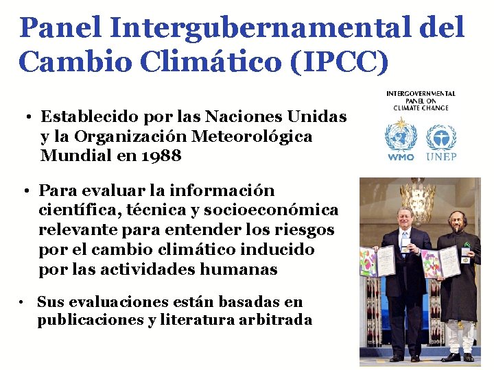 Panel Intergubernamental del Cambio Climático (IPCC) • Establecido por las Naciones Unidas y la