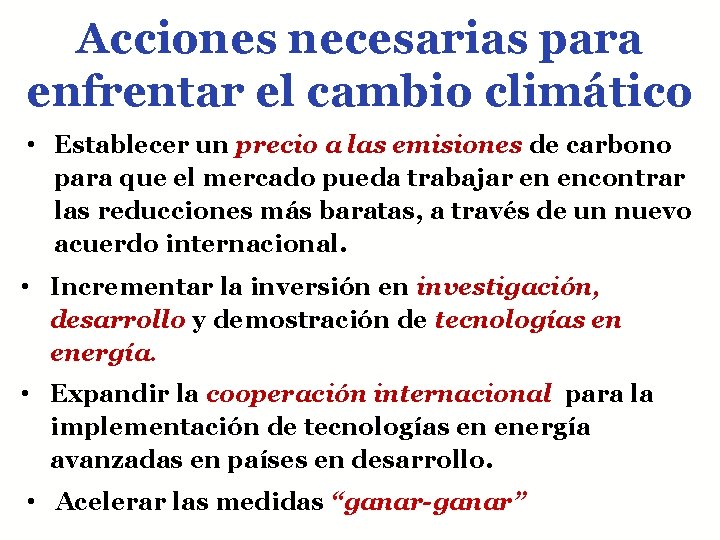 Acciones necesarias para enfrentar el cambio climático • Establecer un precio a las emisiones