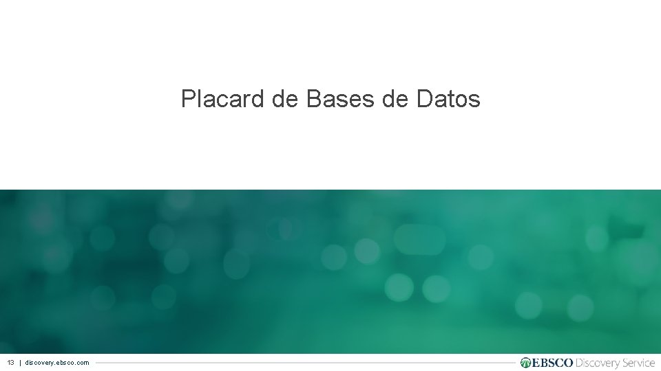Placard de Bases de Datos 13 | discovery. ebsco. com 