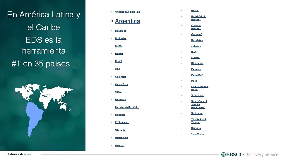 En América Latina y el Caribe EDS es la herramienta #1 en 35 países…