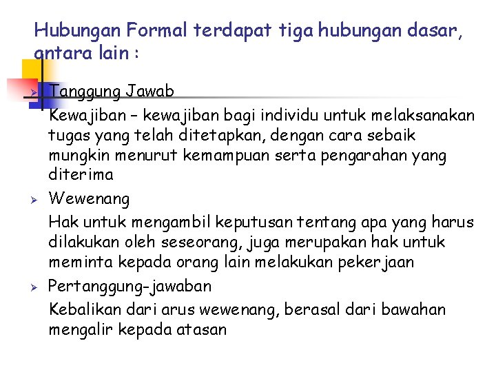 Hubungan Formal terdapat tiga hubungan dasar, antara lain : Ø Ø Ø Tanggung Jawab