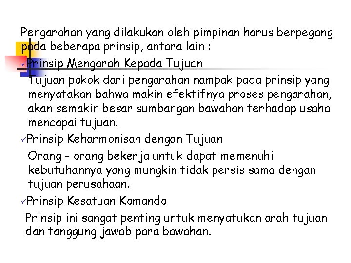 Pengarahan yang dilakukan oleh pimpinan harus berpegang pada beberapa prinsip, antara lain : üPrinsip