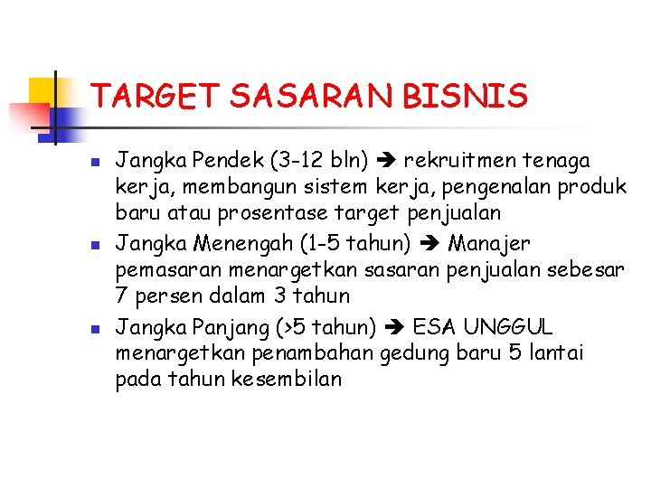 TARGET SASARAN BISNIS n n n Jangka Pendek (3 -12 bln) rekruitmen tenaga kerja,