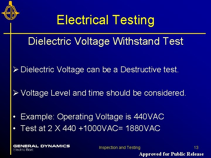 Electrical Testing Dielectric Voltage Withstand Test Ø Dielectric Voltage can be a Destructive test. Electrical Testing Dielectric Voltage Withstand Test Ø Dielectric Voltage can be a Destructive test.