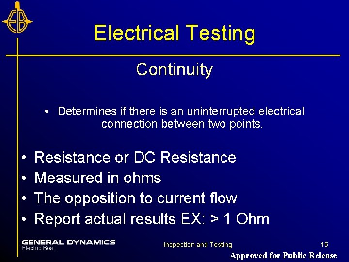 Electrical Testing Continuity • Determines if there is an uninterrupted electrical connection between two Electrical Testing Continuity • Determines if there is an uninterrupted electrical connection between two