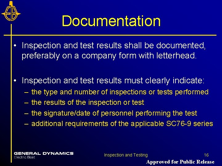 Documentation • Inspection and test results shall be documented, preferably on a company form Documentation • Inspection and test results shall be documented, preferably on a company form