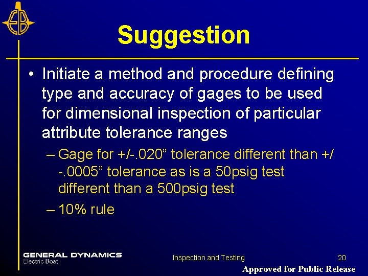 Suggestion • Initiate a method and procedure defining type and accuracy of gages to Suggestion • Initiate a method and procedure defining type and accuracy of gages to