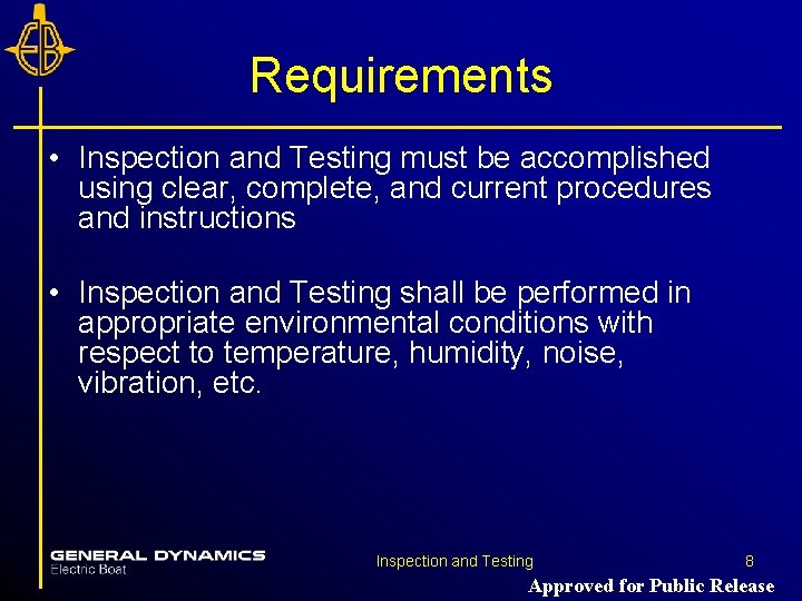 Requirements • Inspection and Testing must be accomplished using clear, complete, and current procedures Requirements • Inspection and Testing must be accomplished using clear, complete, and current procedures
