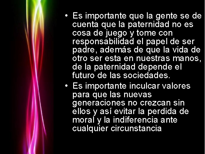  • Es importante que la gente se de cuenta que la paternidad no