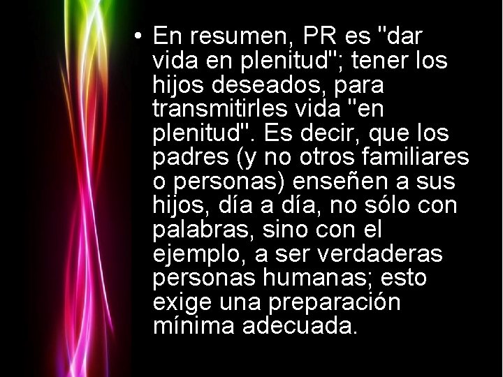  • En resumen, PR es "dar vida en plenitud"; tener los hijos deseados,