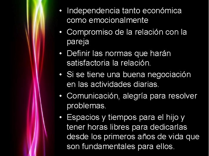  • Independencia tanto económica como emocionalmente • Compromiso de la relación con la