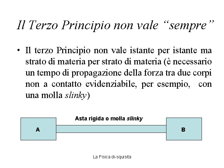 Il Terzo Principio non vale “sempre” • Il terzo Principio non vale istante per