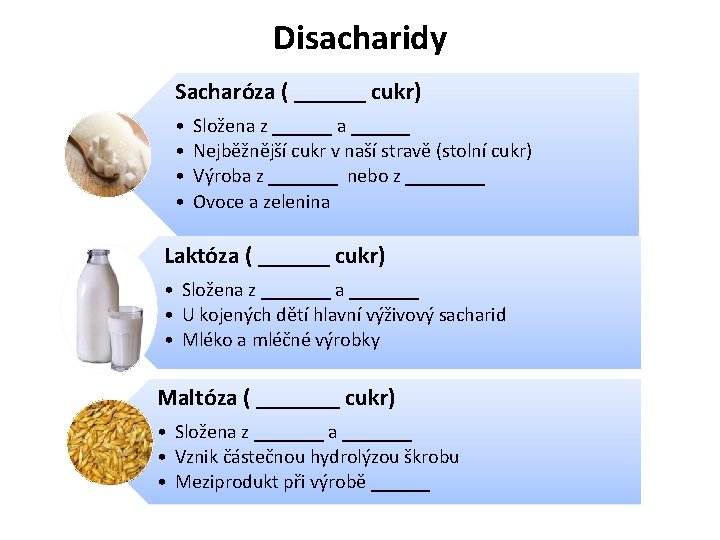 Disacharidy Sacharóza ( ______ cukr) • • Složena z ______ a ______ Nejběžnější cukr