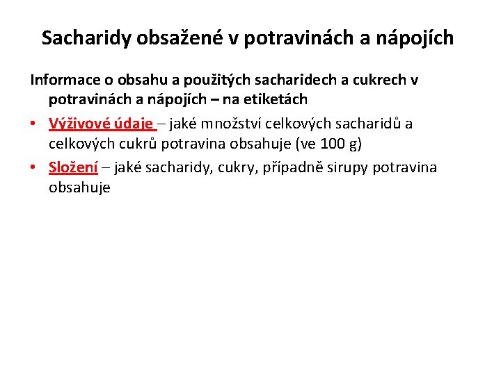 Sacharidy obsažené v potravinách a nápojích Informace o obsahu a použitých sacharidech a cukrech