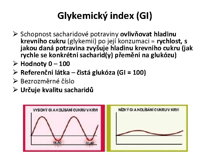 Glykemický index (GI) Ø Schopnost sacharidové potraviny ovlivňovat hladinu krevního cukru (glykemii) po její