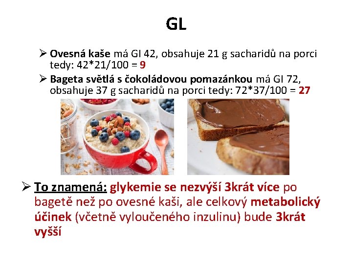 GL Ø Ovesná kaše má GI 42, obsahuje 21 g sacharidů na porci tedy: