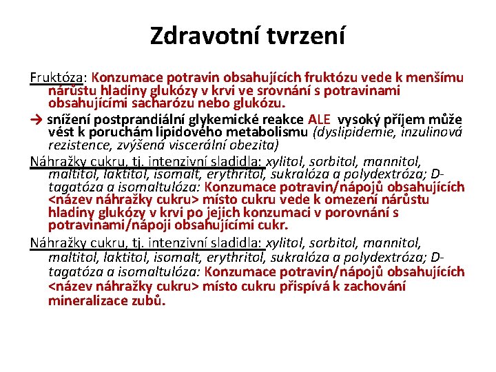 Zdravotní tvrzení Fruktóza: Konzumace potravin obsahujících fruktózu vede k menšímu nárůstu hladiny glukózy v