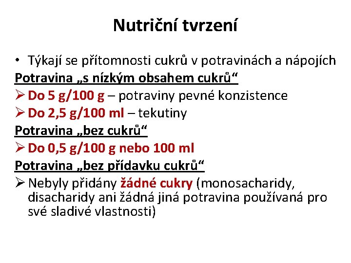 Nutriční tvrzení • Týkají se přítomnosti cukrů v potravinách a nápojích Potravina „s nízkým