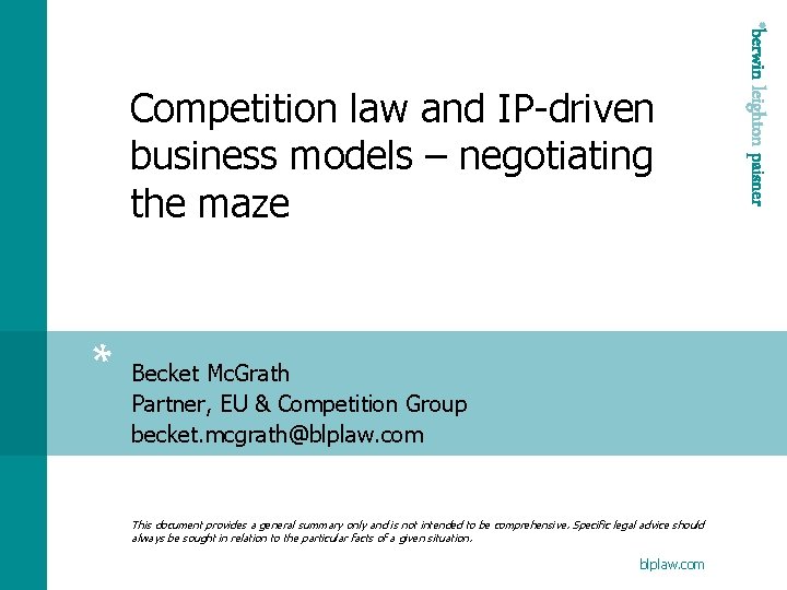 * Becket Mc. Grath Partner, EU & Competition Group becket. mcgrath@blplaw. com This document