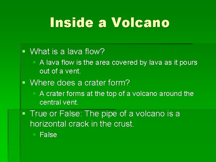 Inside a Volcano § What is a lava flow? § A lava flow is