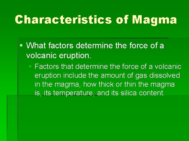 Characteristics of Magma § What factors determine the force of a volcanic eruption. §