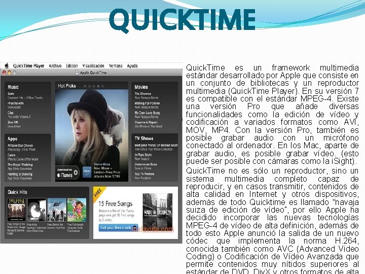 QUICKTIME Quick. Time es un framework multimedia estándar desarrollado por Apple que consiste en