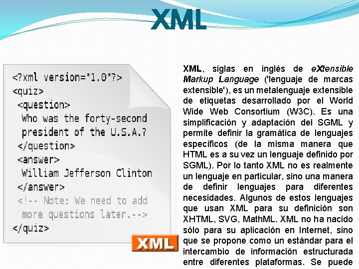 XML XML, siglas en inglés de e. Xtensible Markup Language ('lenguaje de marcas extensible'),