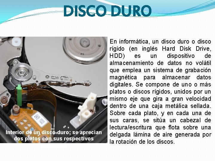 DISCO DURO Interior de un disco duro; se aprecian dos platos con sus respectivos