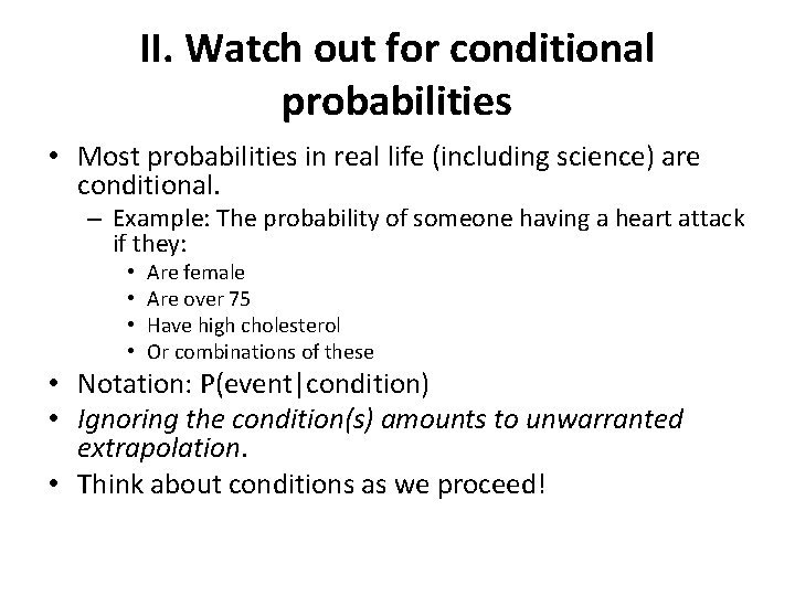 II. Watch out for conditional probabilities • Most probabilities in real life (including science)