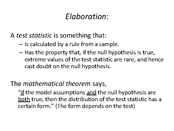 Elaboration: A test statistic is something that: – Is calculated by a rule from