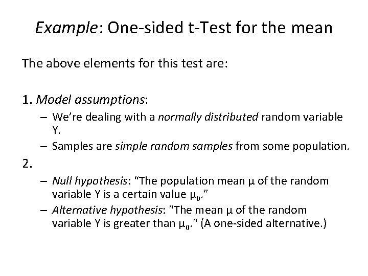 Example: One-sided t-Test for the mean The above elements for this test are: 1.