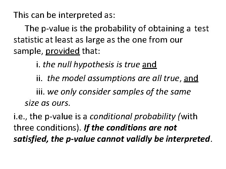 This can be interpreted as: The p-value is the probability of obtaining a test
