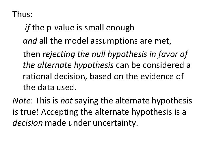 Thus: if the p-value is small enough and all the model assumptions are met,