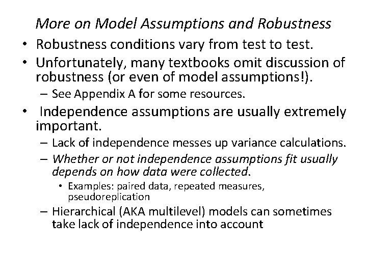 More on Model Assumptions and Robustness • Robustness conditions vary from test to test.