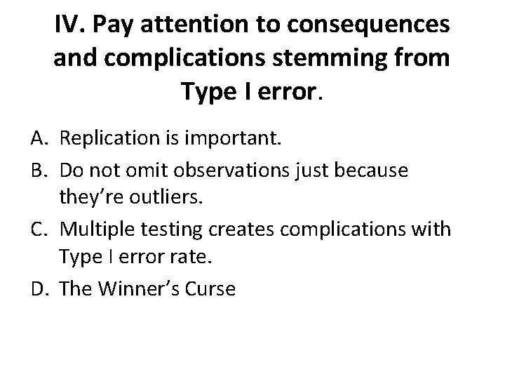 IV. Pay attention to consequences and complications stemming from Type I error. A. Replication