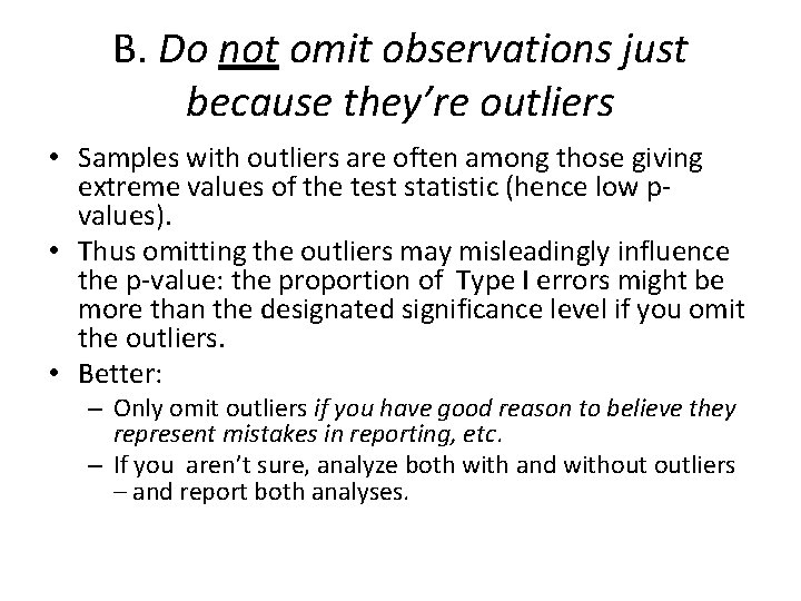 B. Do not omit observations just because they’re outliers • Samples with outliers are