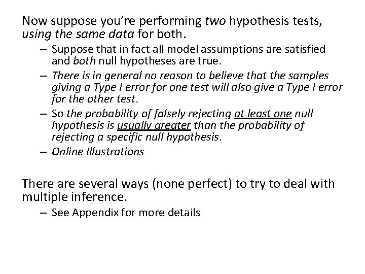 Now suppose you’re performing two hypothesis tests, using the same data for both. –