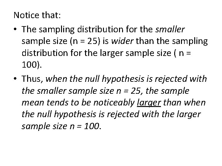 Notice that: • The sampling distribution for the smaller sample size (n = 25)