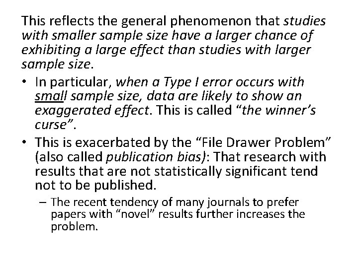 This reflects the general phenomenon that studies with smaller sample size have a larger