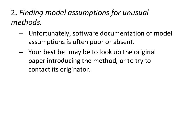 2. Finding model assumptions for unusual methods. – Unfortunately, software documentation of model assumptions